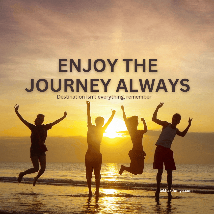 Why Enjoying the Journey Matters More Than the Destination