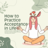 how to practice acceptance in life